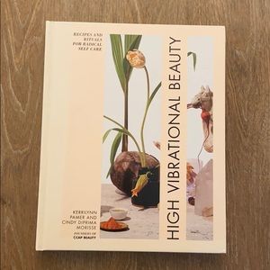 High Vibrational Beauty: Recipes and Rituals